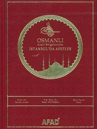 Osmanlı Arşiv Belgelerinde İSTANBUL'DA AFETLER, Kollektif