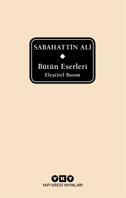 Bütün Eserleri – Eleştirel Basım – Sabahattin Ali, Sabahattin Ali