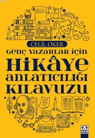 Genç Yazarlar İçin Hikaye Anlatıcılığı Klavuzu, Celil Oker