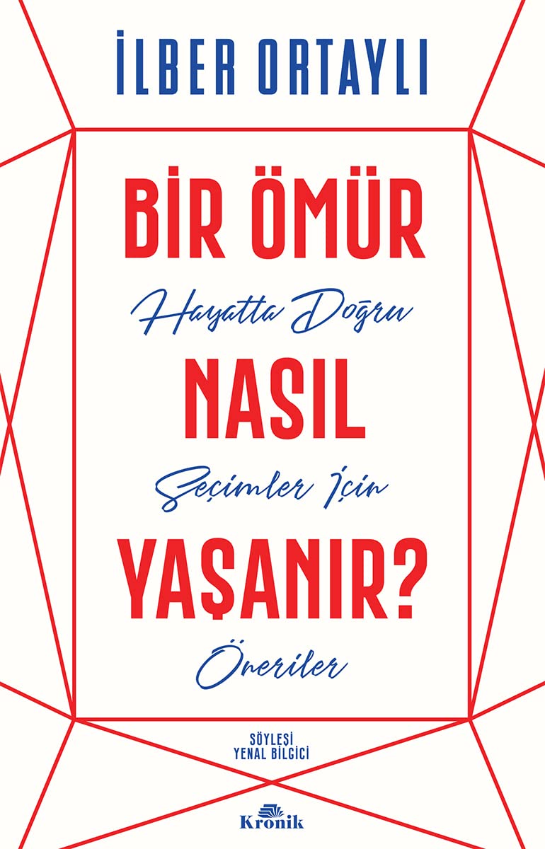 Bir Ömür Nasıl Yaşanır?, İlber Ortaylı