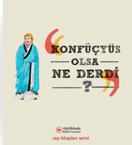 Konfüçyüs Olsa Ne Derdi?