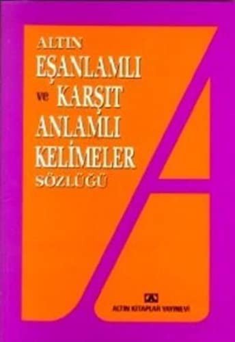 Altın Eş Anlamlı Ve Karşıt Anlamlı Kelimeler Sözlüğü