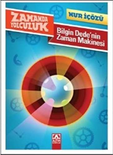 ZAMANDA YOLCULUK - BİLGİN DEDE'NİN ZAMAN MAKİNESİ