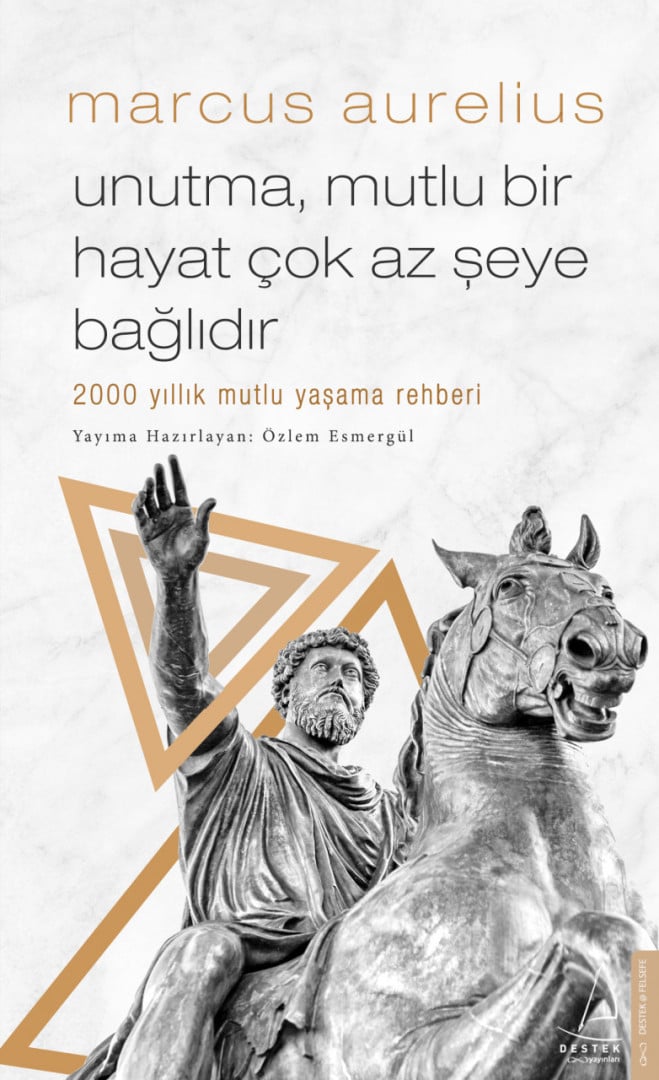 Unutma Mutlu Bir Hayat Çok Az Şeye Bağlıdır - Marcus Aurelius