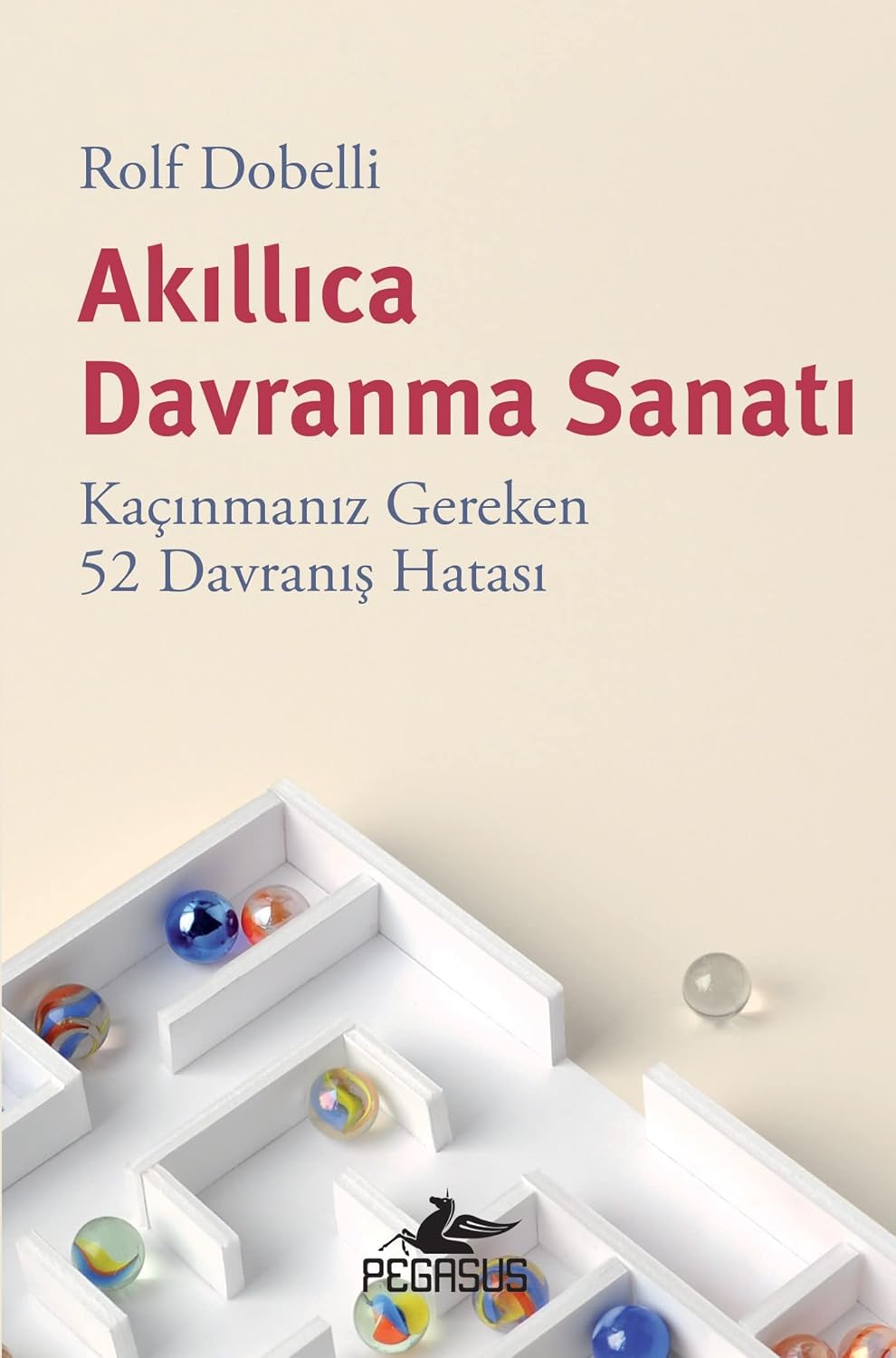 Akıllıca Davranma Sanatı: Kaçınmanız Gereken 52 Davranış Hatası